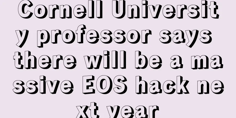 Cornell University professor says there will be a massive EOS hack next year