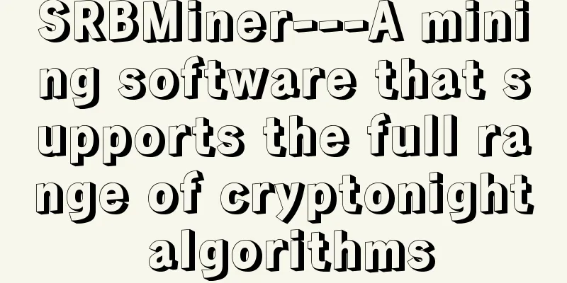 SRBMiner---A mining software that supports the full range of cryptonight algorithms