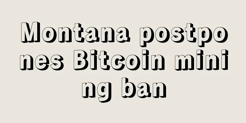 Montana postpones Bitcoin mining ban