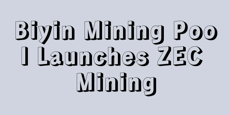 Biyin Mining Pool Launches ZEC Mining