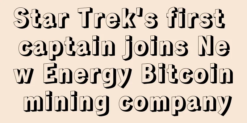 Star Trek's first captain joins New Energy Bitcoin mining company