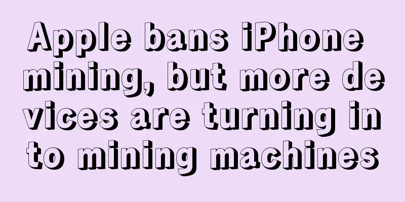 Apple bans iPhone mining, but more devices are turning into mining machines