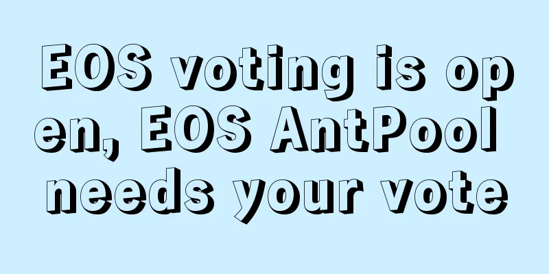 EOS voting is open, EOS AntPool needs your vote