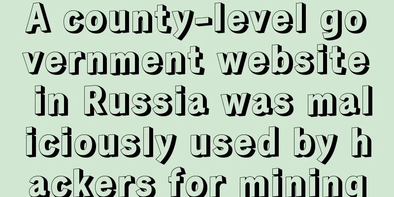 A county-level government website in Russia was maliciously used by hackers for mining