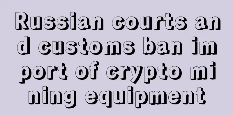 Russian courts and customs ban import of crypto mining equipment