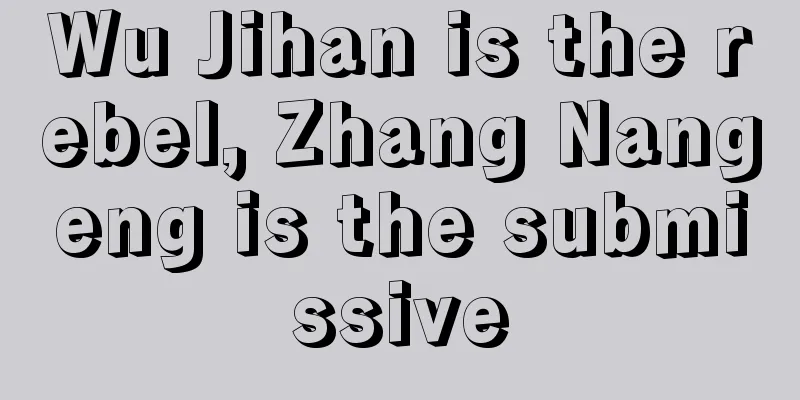 Wu Jihan is the rebel, Zhang Nangeng is the submissive