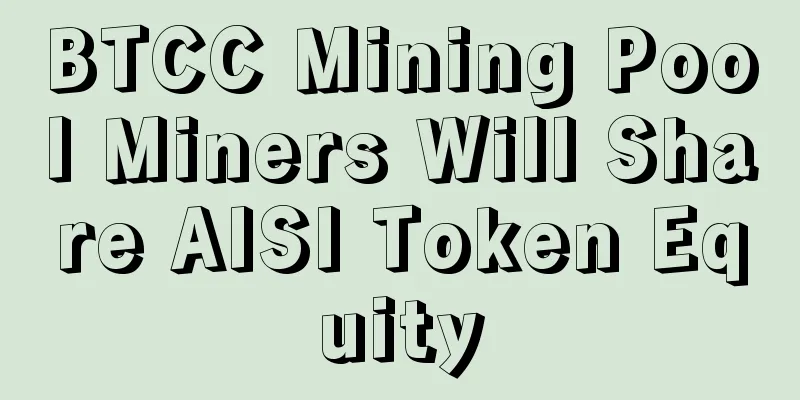 BTCC Mining Pool Miners Will Share AISI Token Equity