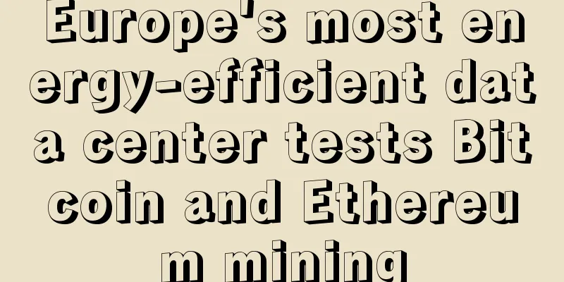 Europe's most energy-efficient data center tests Bitcoin and Ethereum mining