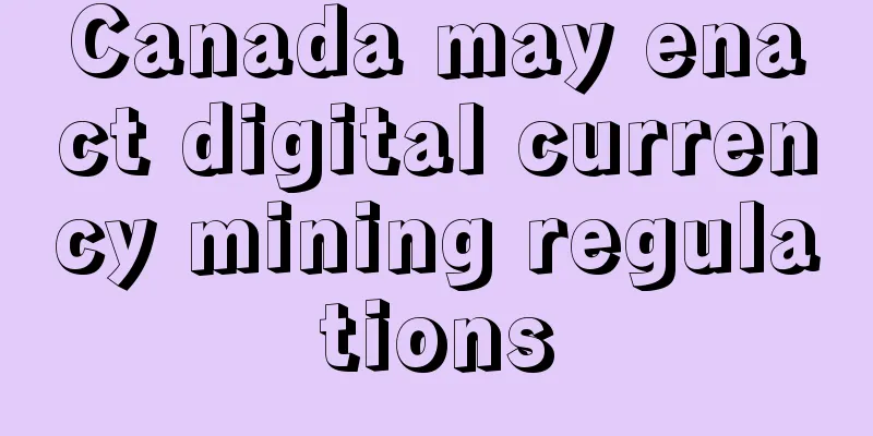 Canada may enact digital currency mining regulations
