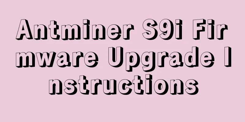 Antminer S9i Firmware Upgrade Instructions