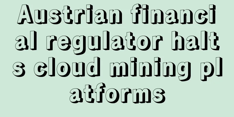 Austrian financial regulator halts cloud mining platforms