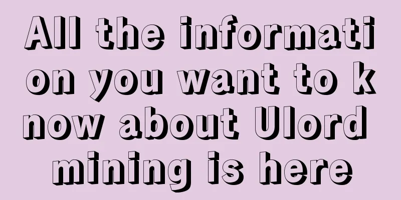 All the information you want to know about Ulord mining is here