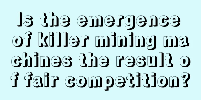 Is the emergence of killer mining machines the result of fair competition?