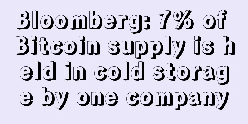 Bloomberg: 7% of Bitcoin supply is held in cold storage by one company