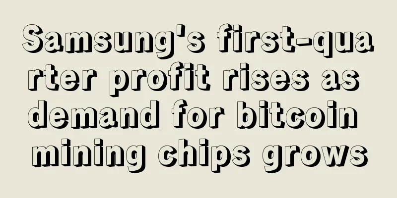 Samsung's first-quarter profit rises as demand for bitcoin mining chips grows