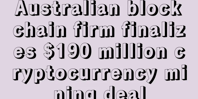 Australian blockchain firm finalizes $190 million cryptocurrency mining deal