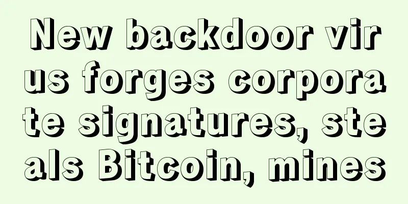 New backdoor virus forges corporate signatures, steals Bitcoin, mines