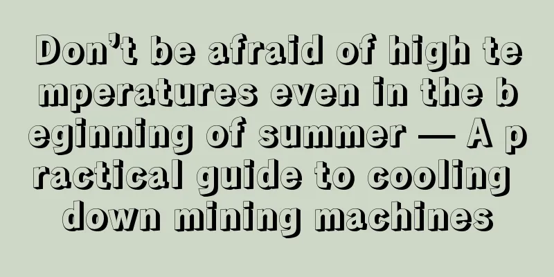 Don’t be afraid of high temperatures even in the beginning of summer — A practical guide to cooling down mining machines