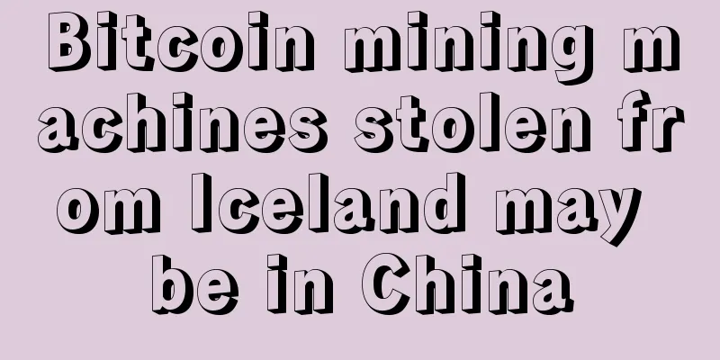Bitcoin mining machines stolen from Iceland may be in China