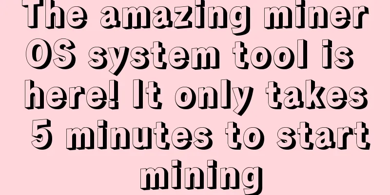 The amazing minerOS system tool is here! It only takes 5 minutes to start mining