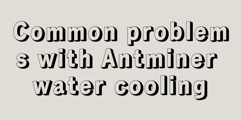 Common problems with Antminer water cooling