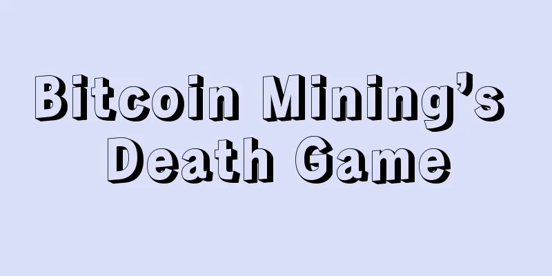 Bitcoin Mining’s Death Game