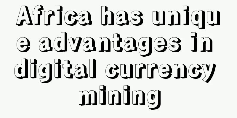 Africa has unique advantages in digital currency mining