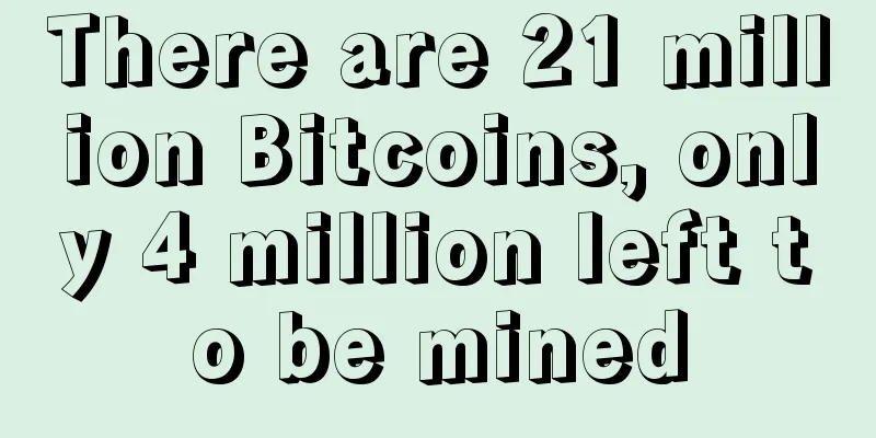 There are 21 million Bitcoins, only 4 million left to be mined