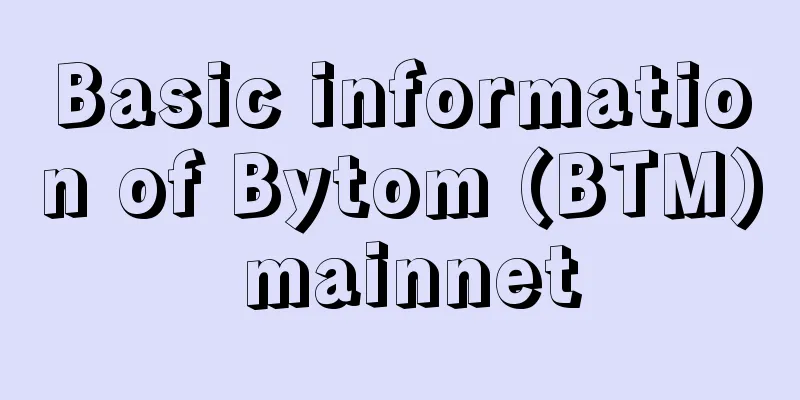 Basic information of Bytom (BTM) mainnet