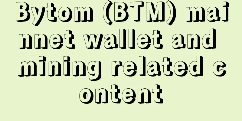 Bytom (BTM) mainnet wallet and mining related content