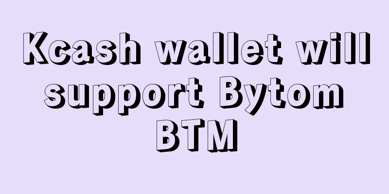 Kcash wallet will support Bytom BTM