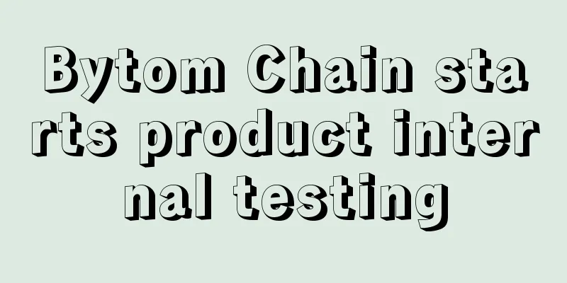 Bytom Chain starts product internal testing