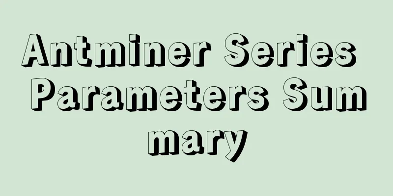 Antminer Series Parameters Summary