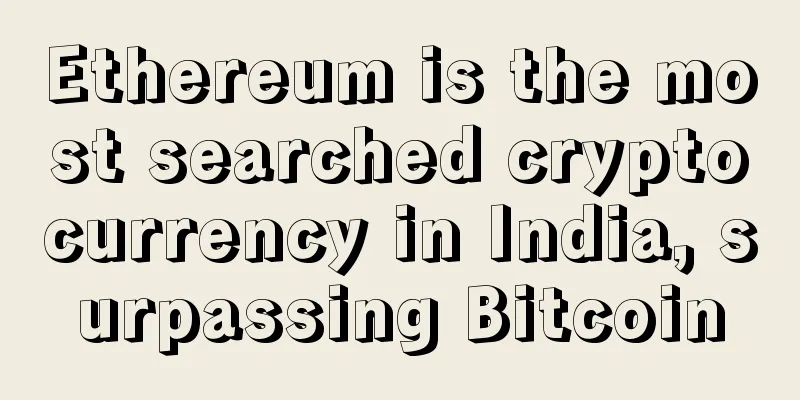 Ethereum is the most searched cryptocurrency in India, surpassing Bitcoin