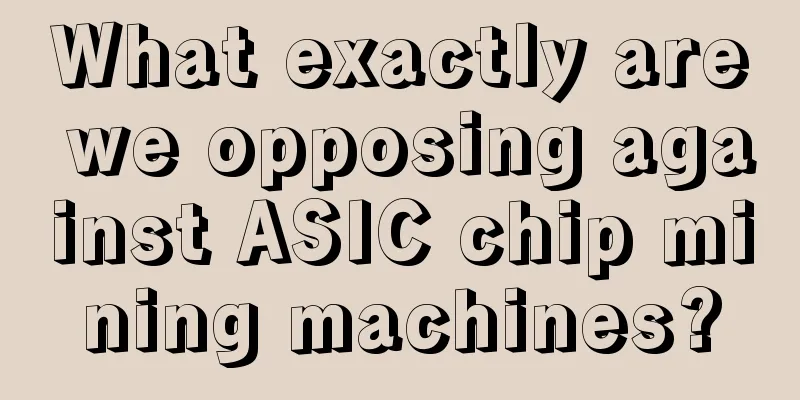 What exactly are we opposing against ASIC chip mining machines?