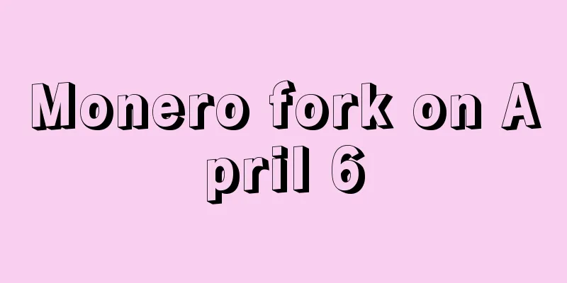 Monero fork on April 6