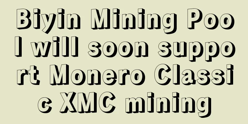 Biyin Mining Pool will soon support Monero Classic XMC mining