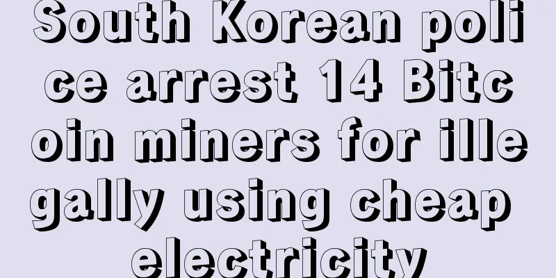 South Korean police arrest 14 Bitcoin miners for illegally using cheap electricity