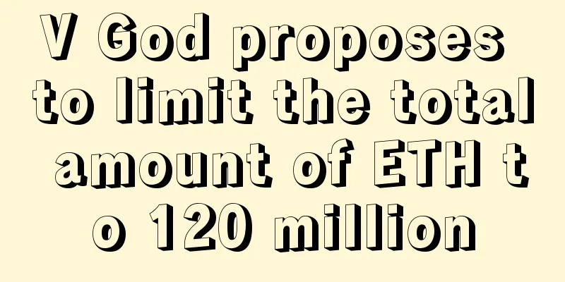 V God proposes to limit the total amount of ETH to 120 million
