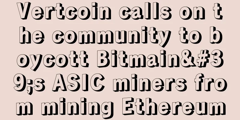 Vertcoin calls on the community to boycott Bitmain's ASIC miners from mining Ethereum