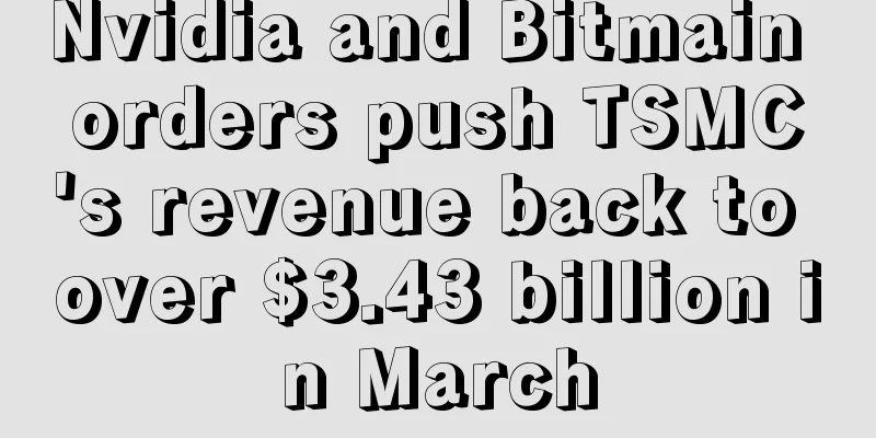 Nvidia and Bitmain orders push TSMC's revenue back to over $3.43 billion in March