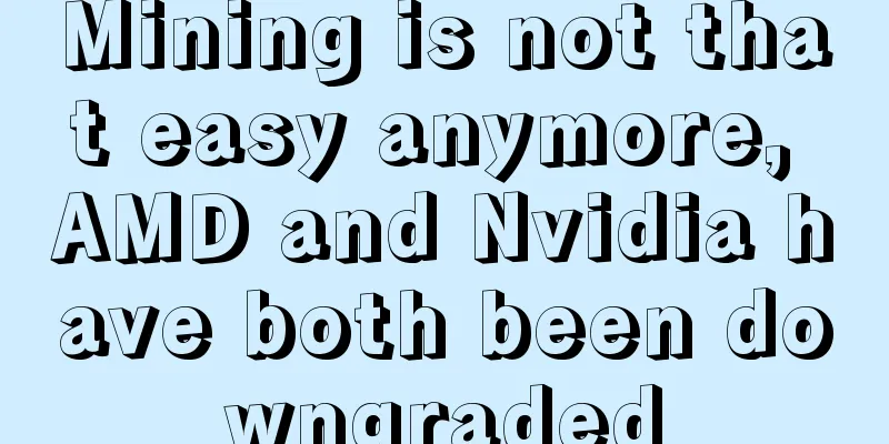 Mining is not that easy anymore, AMD and Nvidia have both been downgraded