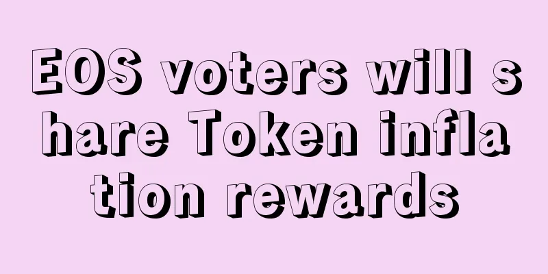 EOS voters will share Token inflation rewards