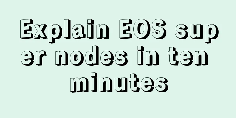 Explain EOS super nodes in ten minutes
