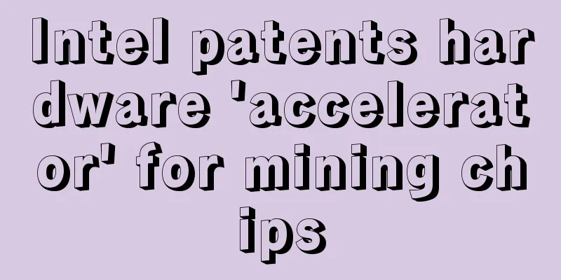 Intel patents hardware 'accelerator' for mining chips