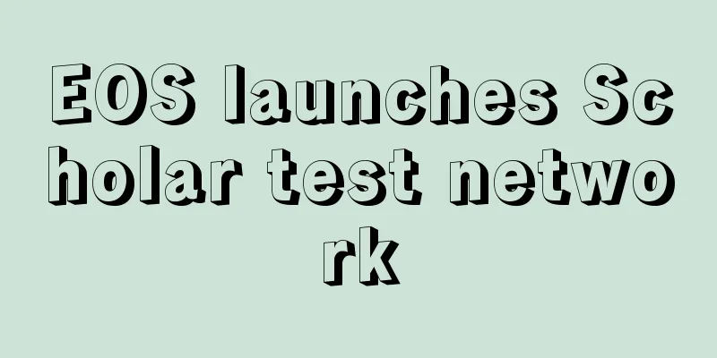 EOS launches Scholar test network