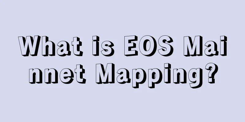 What is EOS Mainnet Mapping?