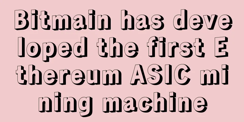 Bitmain has developed the first Ethereum ASIC mining machine