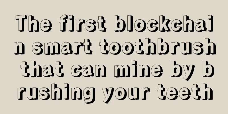 The first blockchain smart toothbrush that can mine by brushing your teeth