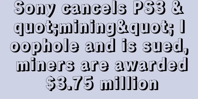 Sony cancels PS3 "mining" loophole and is sued, miners are awarded $3.75 million